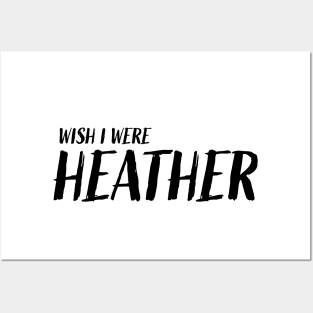 wish i were heather Posters and Art